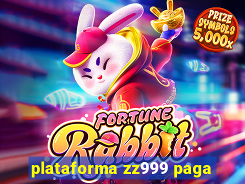 plataforma zz999 paga